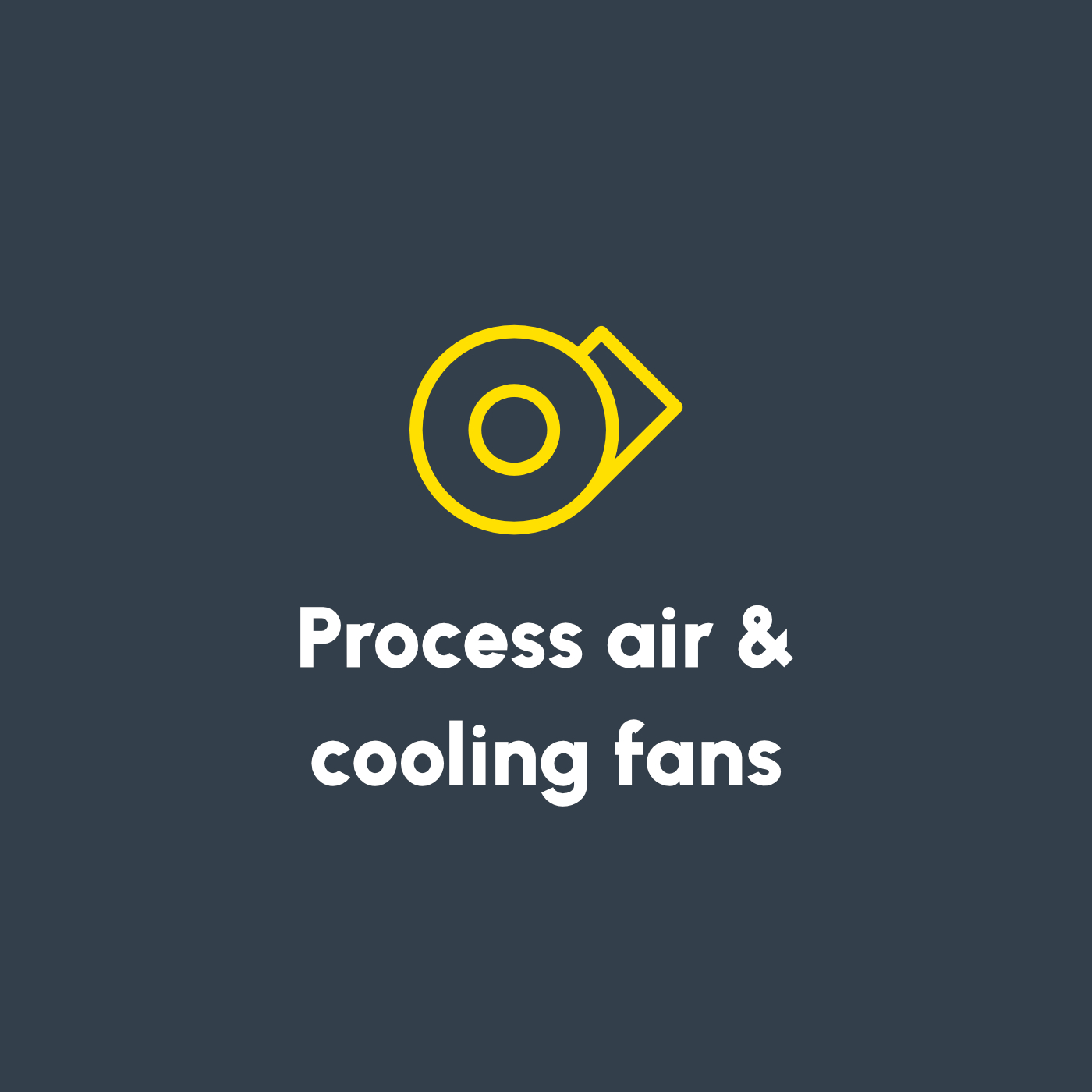 Process air & cooling fans